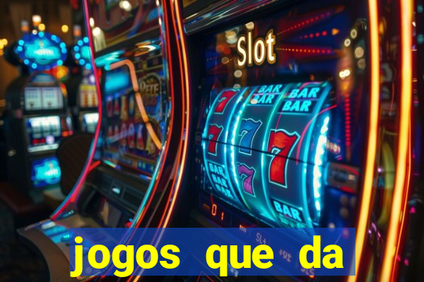 jogos que da dinheiro sem depositar